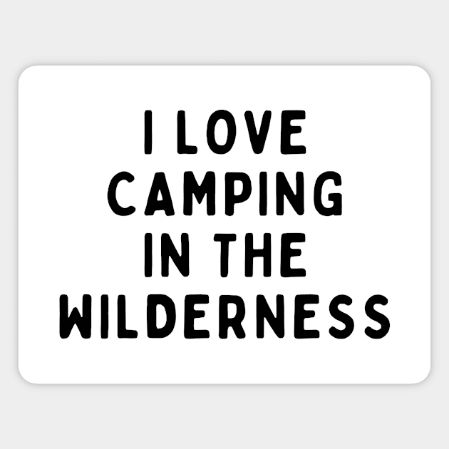 I Love Camping In The Wilderness, Funny White Lie Party Idea Outfit, Gift for My Girlfriend, Wife, Birthday Gift to Friends Magnet by All About Midnight Co